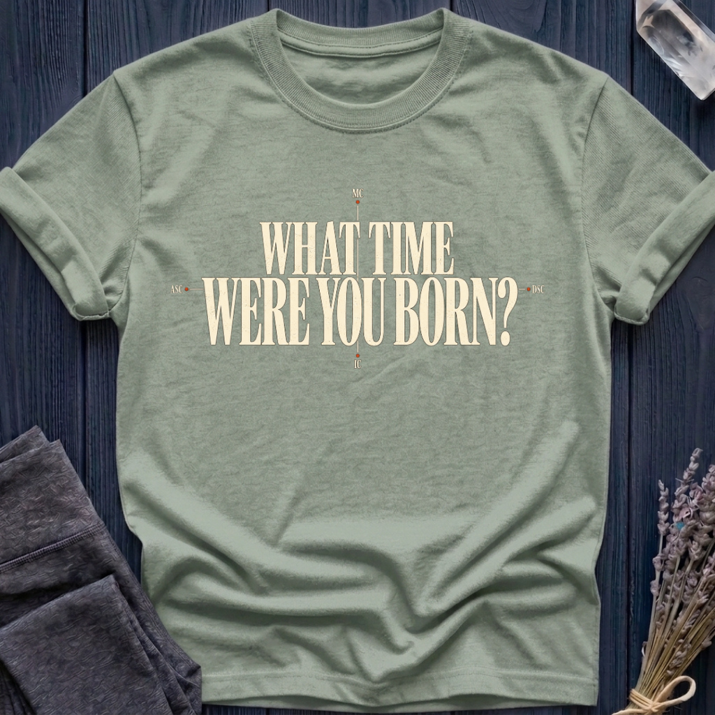 What Time Were You Born? | T-Shirt