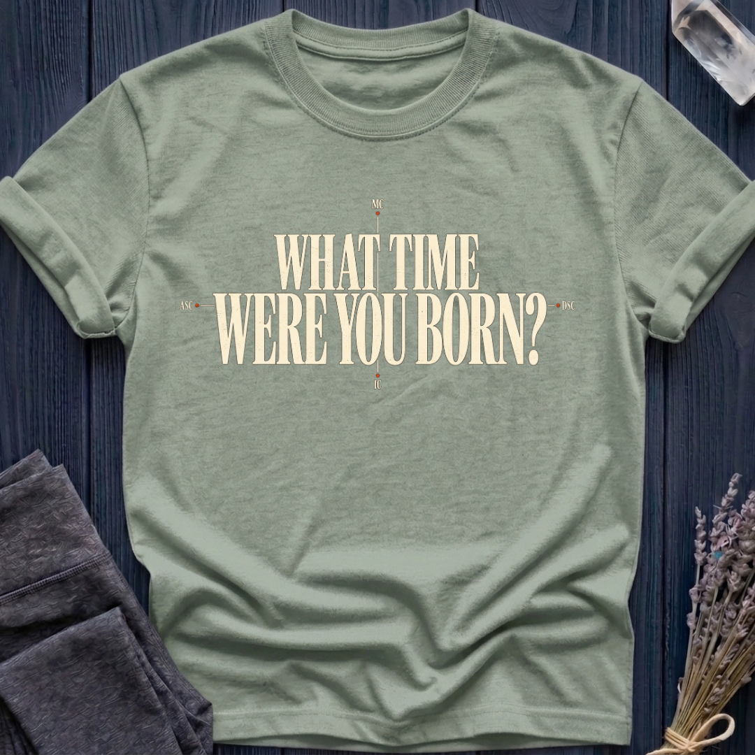 What Time Were You Born? | T-Shirt