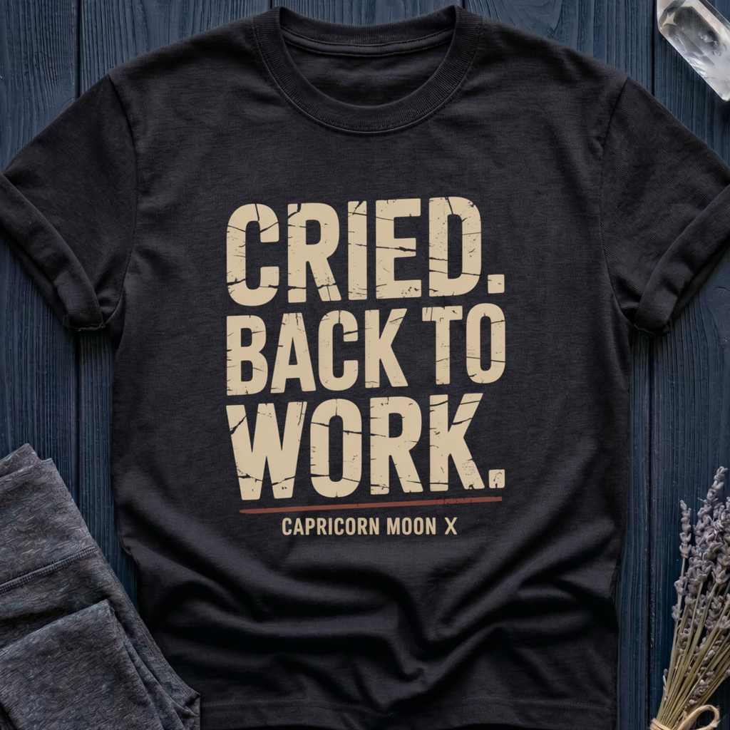 Capricorn Moon | Cried. Back to Work.