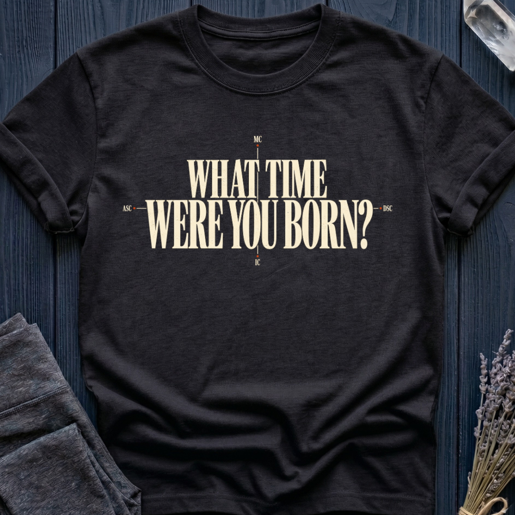 What Time Were You Born? | T-Shirt