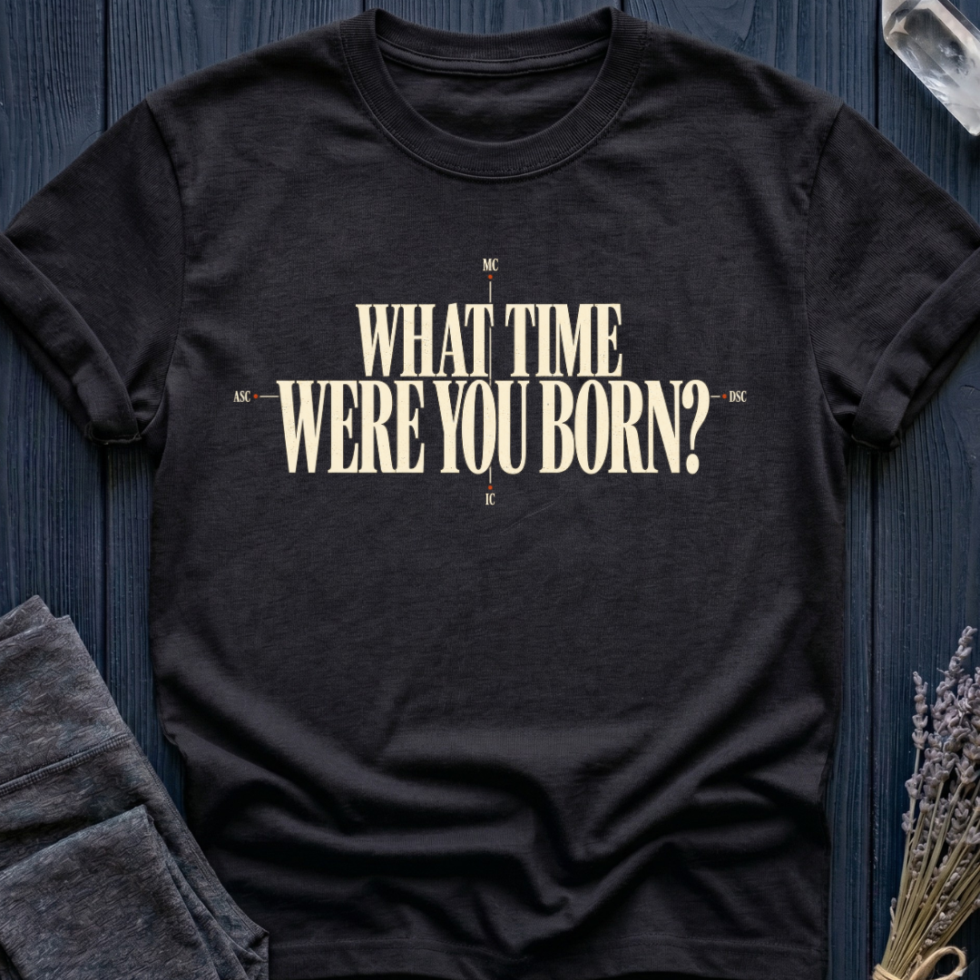 What Time Were You Born? | T-Shirt