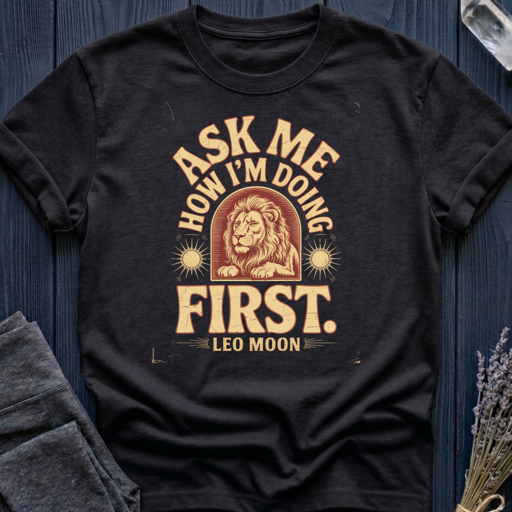 ASK ME HOW I'M DOING FIRST | LEO MOON