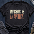 UNIVERSE OWES ME AN APOLOGY