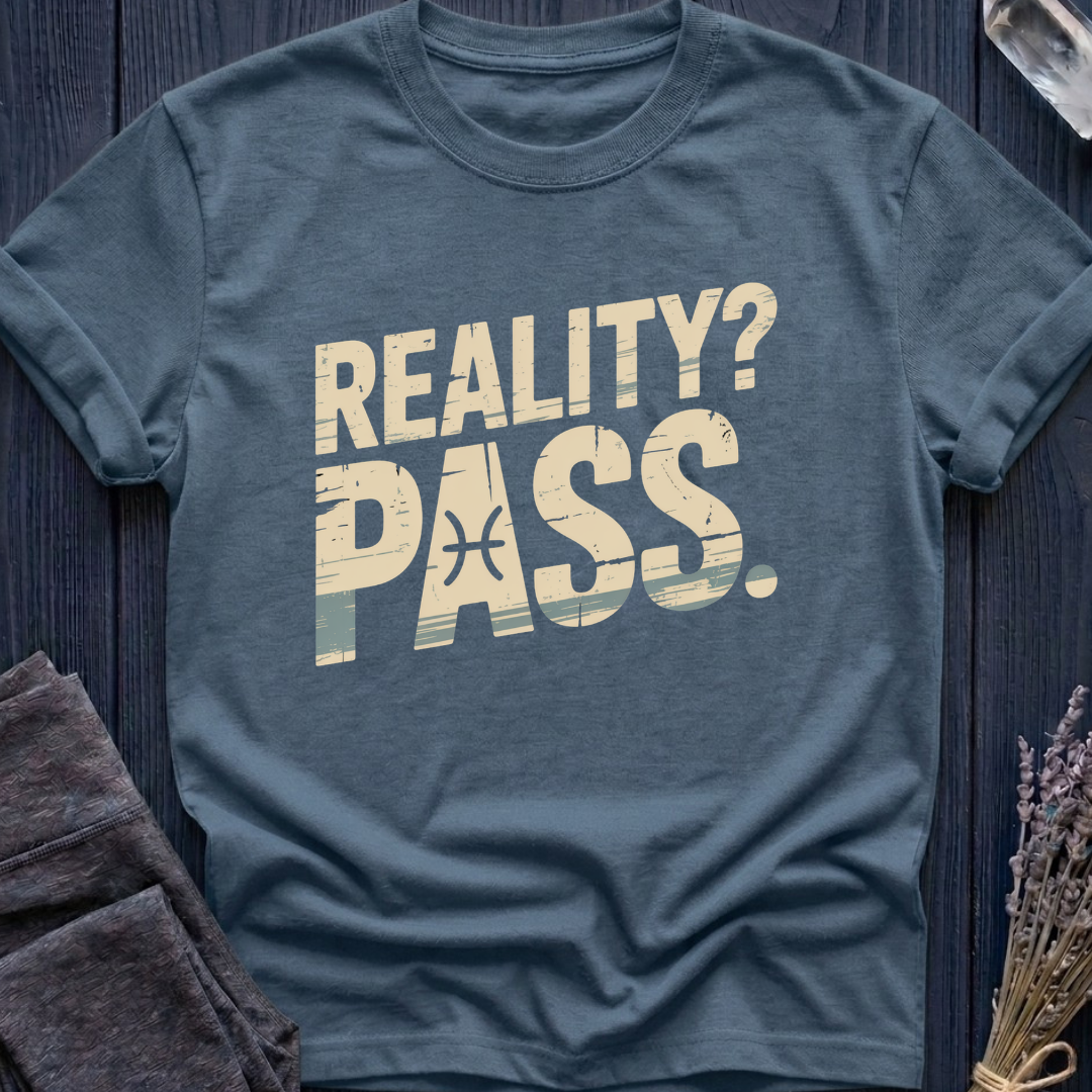 Pisces | Reality? Pass.