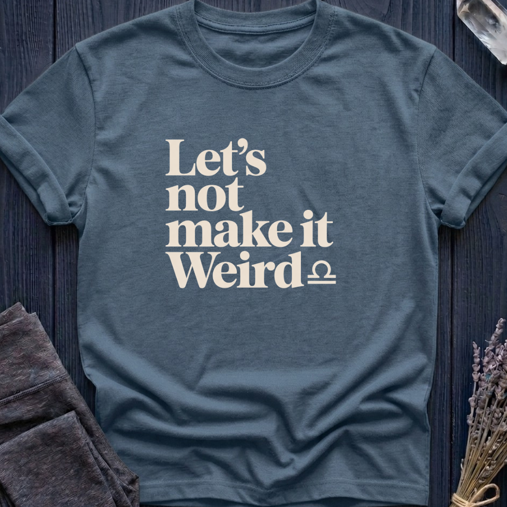 Libra | Let's Not Make It Weird