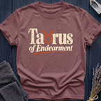 Taurus of Endearment | T-Shirt
