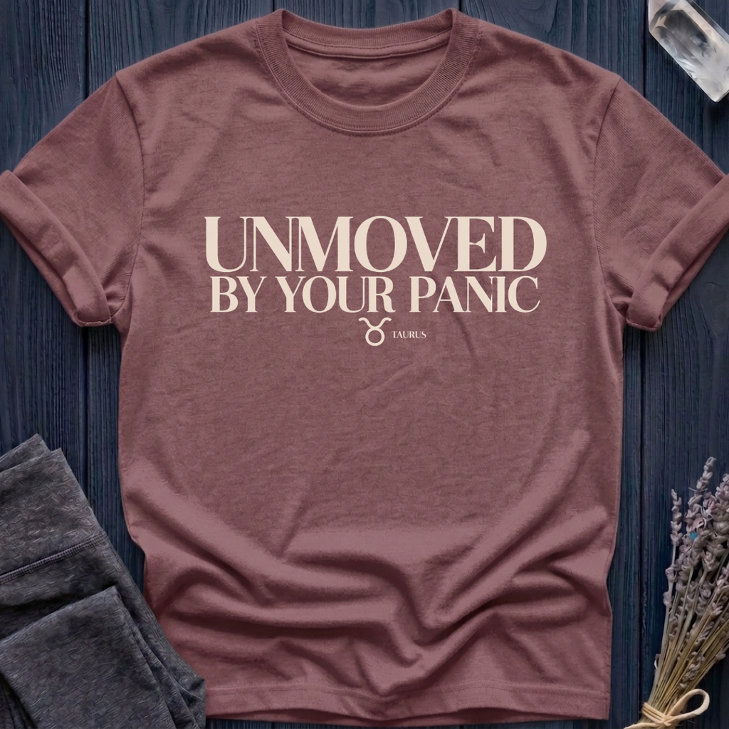 Taurus | Unmoved by Your Panic