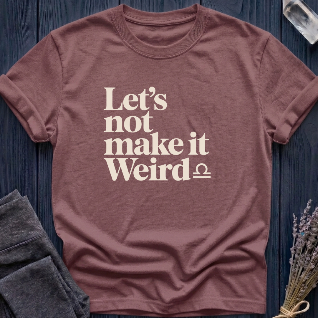 Libra | Let's Not Make It Weird