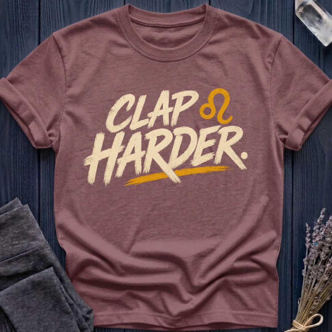 Leo | Clap Harder | T-Shirt