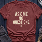 Scorpio | Ask Me No Questions.