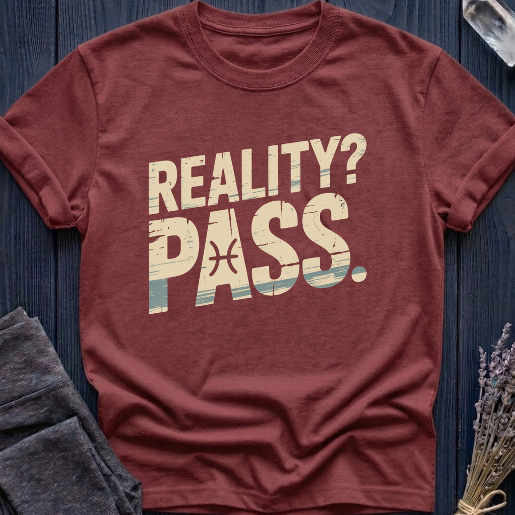 Pisces | Reality? Pass.