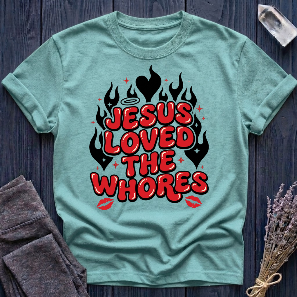 JESUS LOVED THE WHORES | FLAMES & KISSES