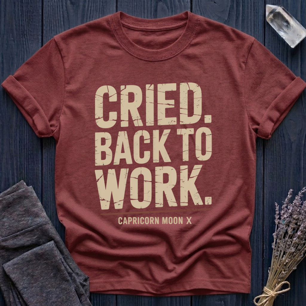 Capricorn Moon | Cried. Back to Work.