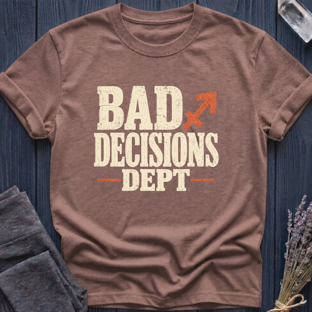 Sagittarius | Bad Decisions Dept | T-Shirt