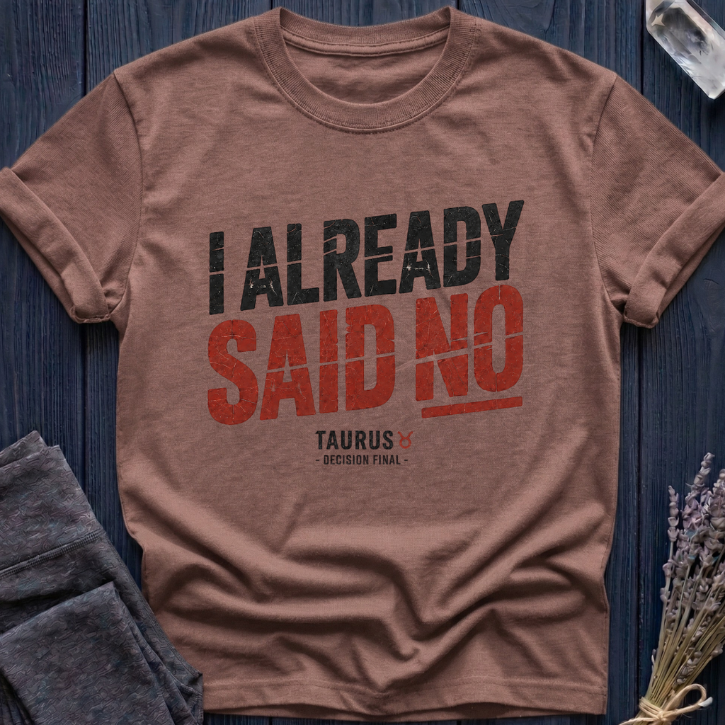Taurus | I Already Said No