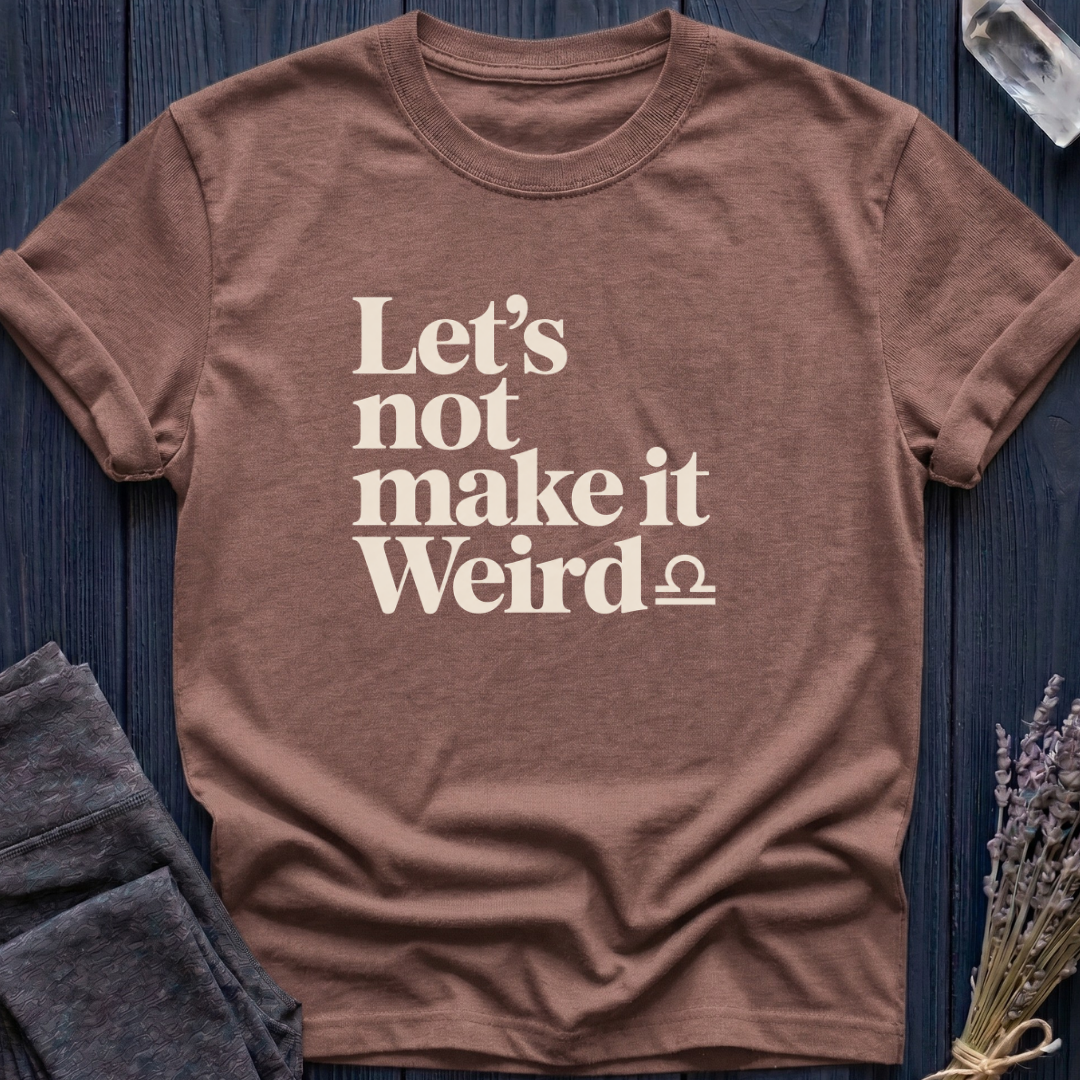 Libra | Let's Not Make It Weird