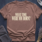 What Time Were You Born? | T-Shirt
