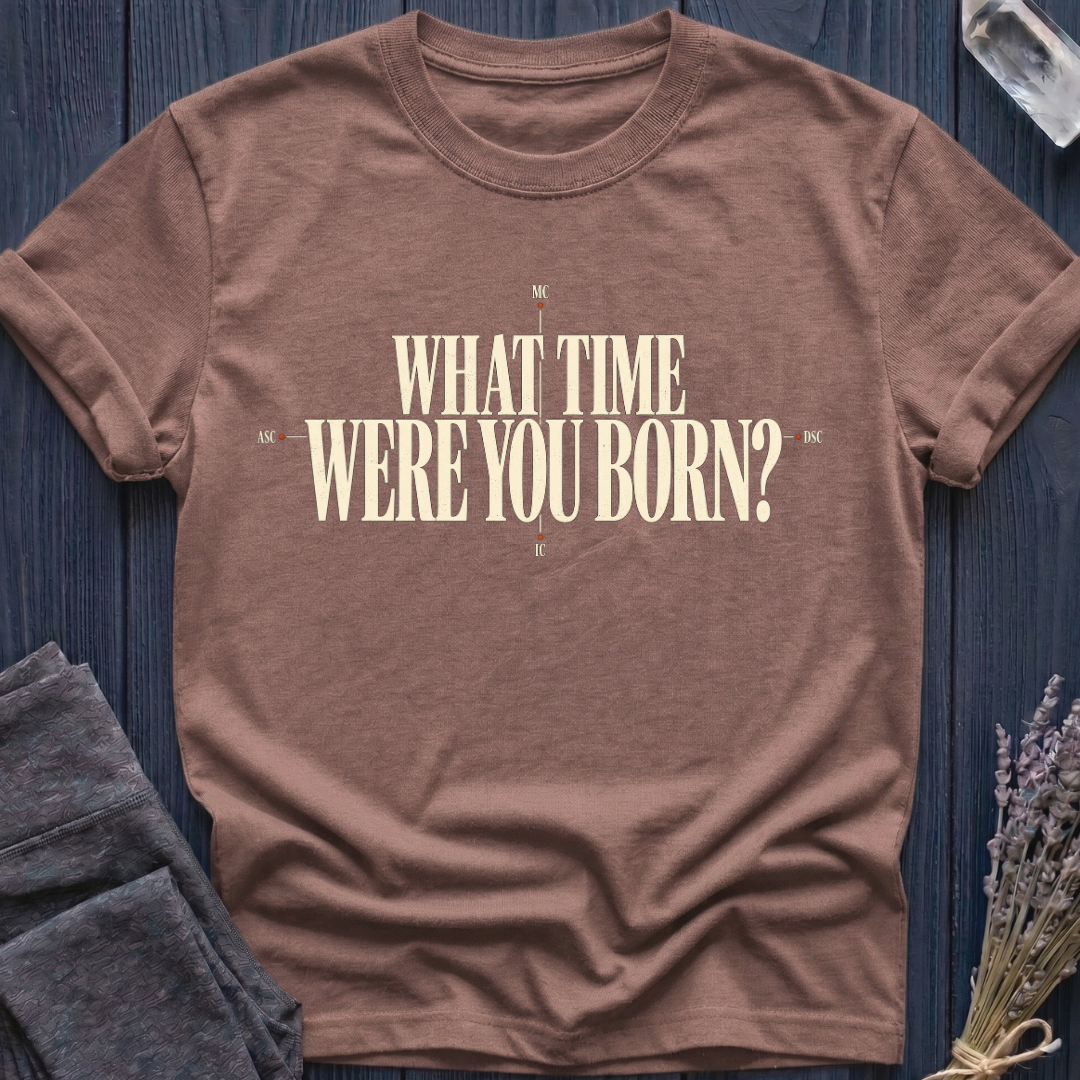 What Time Were You Born? | T-Shirt