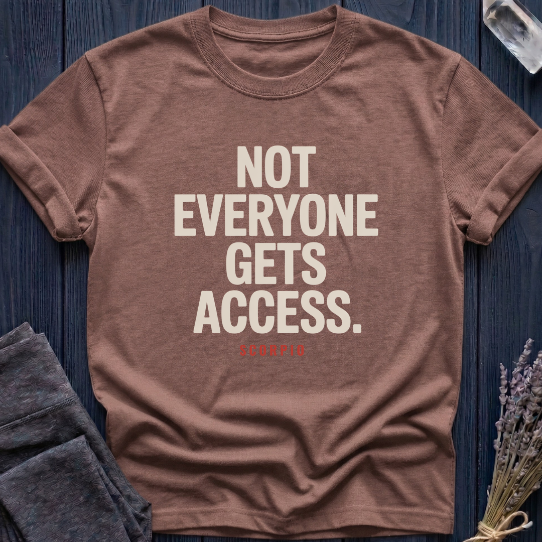 NOT EVERYONE GETS ACCESS | SCORPIO