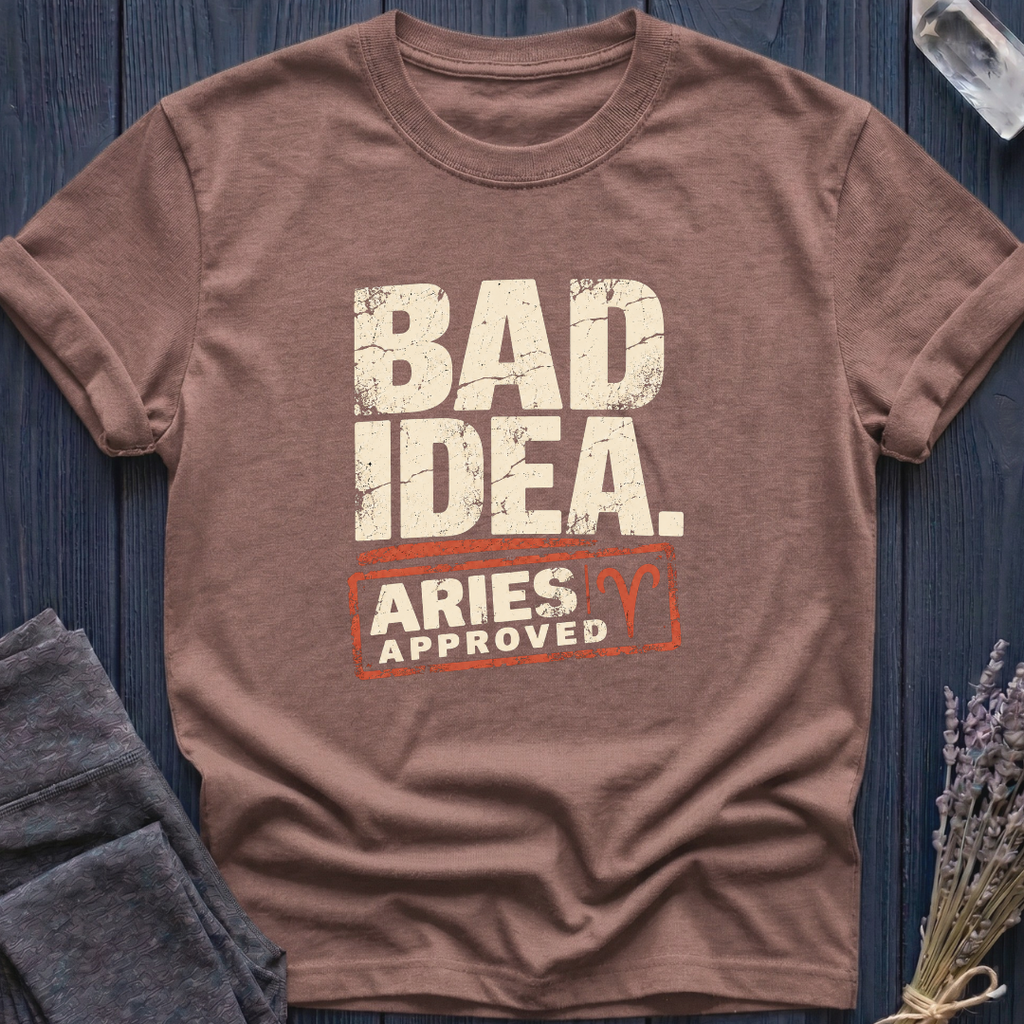 Aries | Bad Idea. Aries Approved