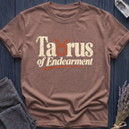 Taurus of Endearment | T-Shirt