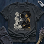 EVEN THE MOON HAS A DARK SIDE