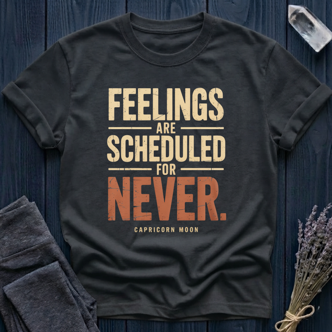 Capricorn Moon | Feelings Are Scheduled for Never