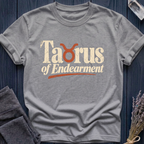 Taurus of Endearment | T-Shirt