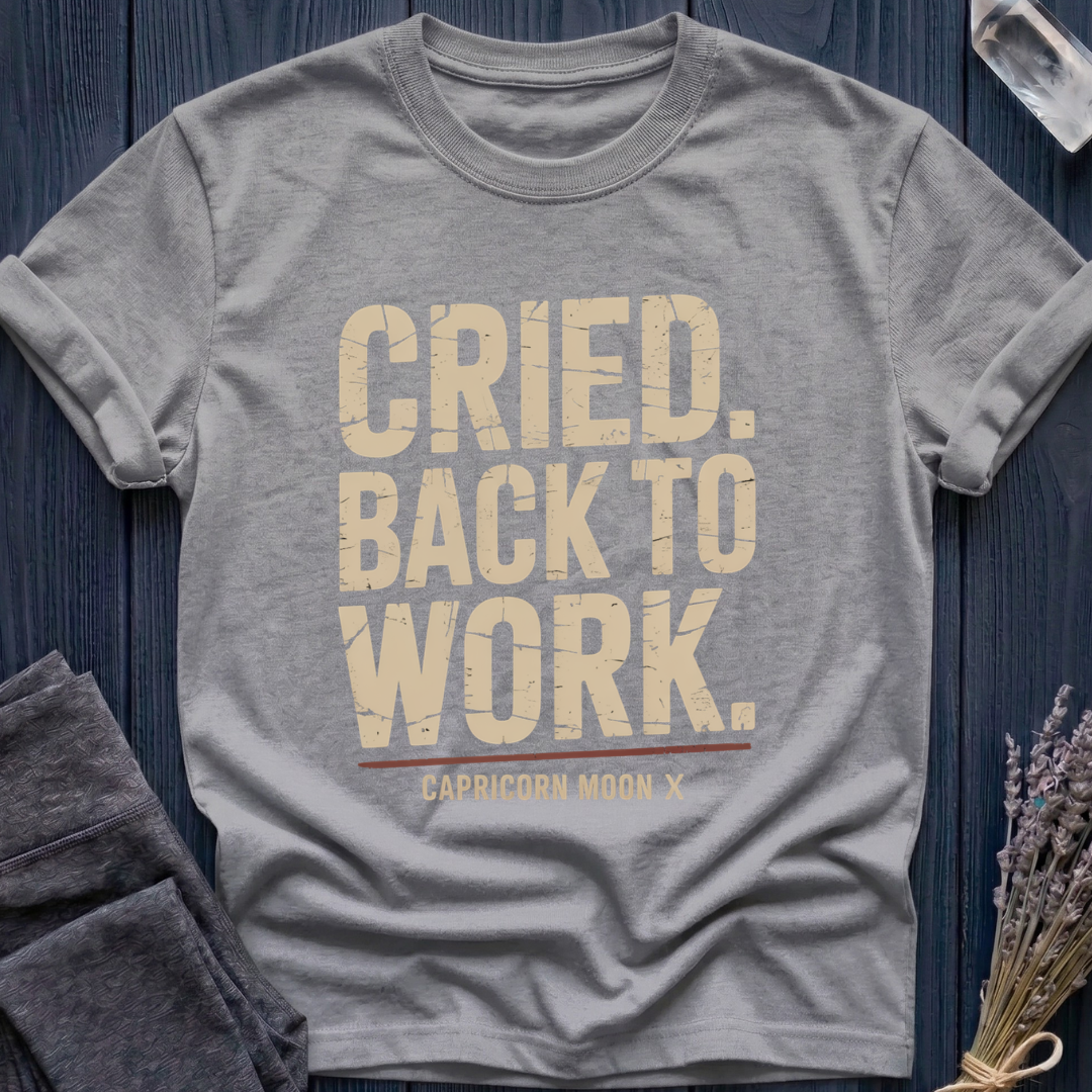 Capricorn Moon | Cried. Back to Work.