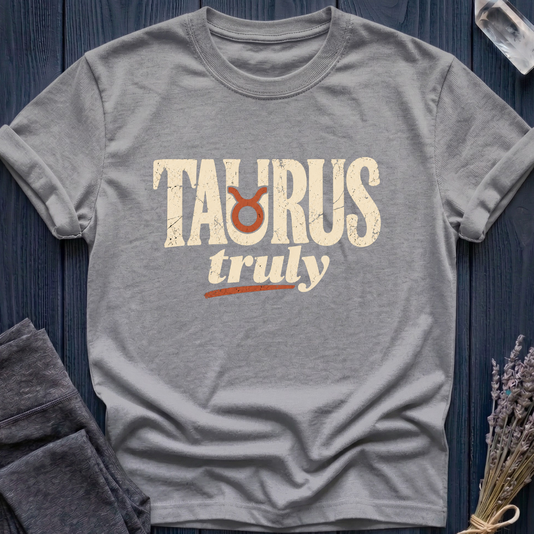 Taurus, Truly | T-Shirt