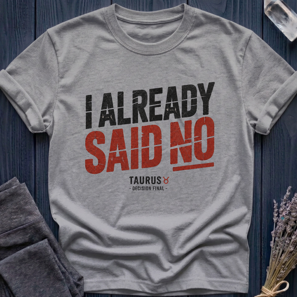 Taurus | I Already Said No