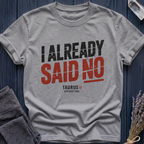 Taurus | I Already Said No