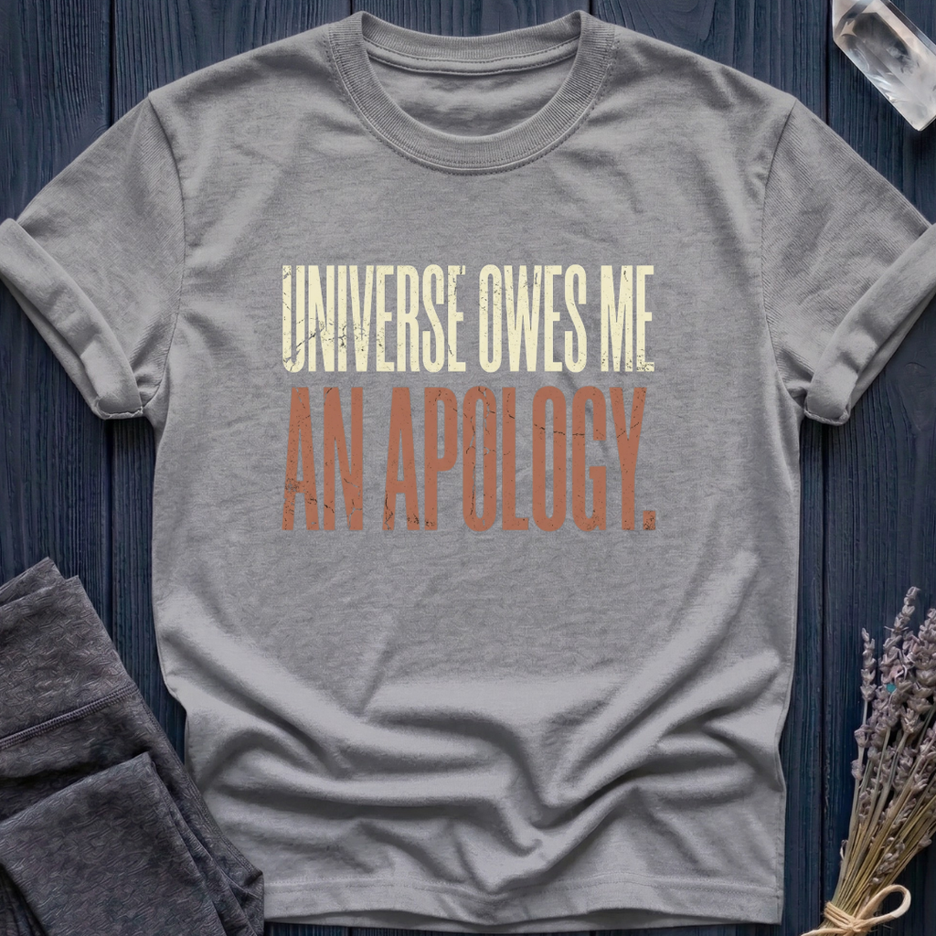UNIVERSE OWES ME AN APOLOGY