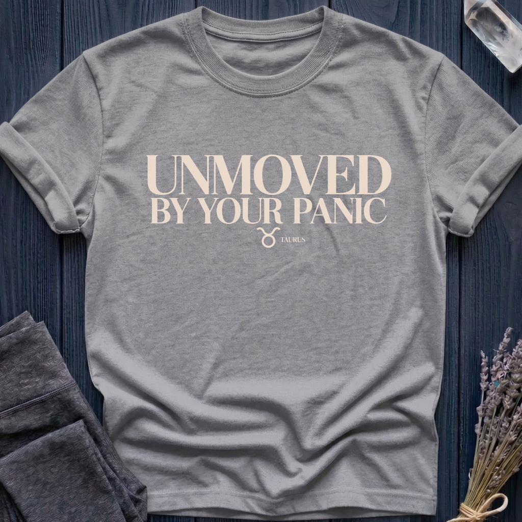 Taurus | Unmoved by Your Panic