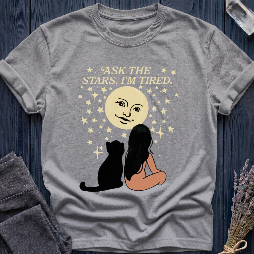 ASK THE STARS. I'M TIRED.
