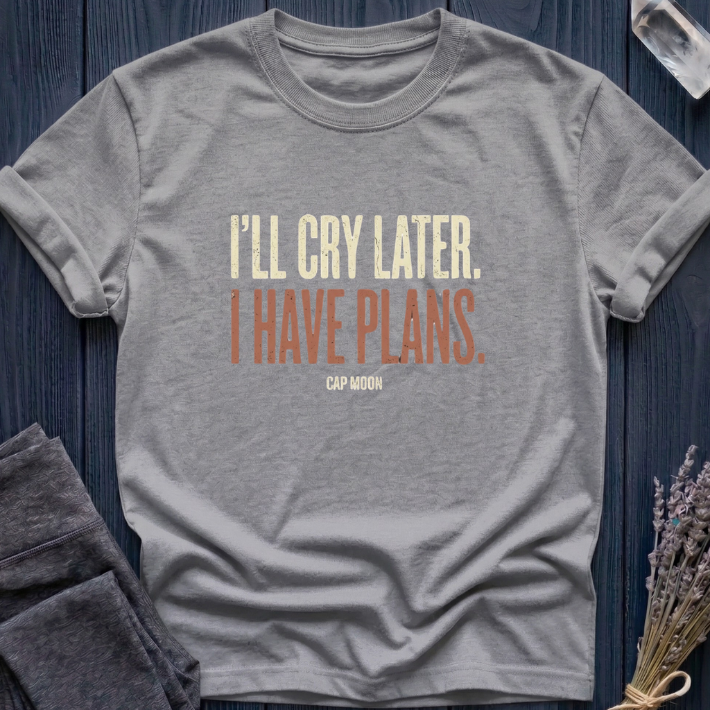 I'LL CRY LATER. I HAVE PLANS | CAPRICORN MOON