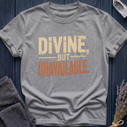 DIVINE, BUT UNAVAILABLE