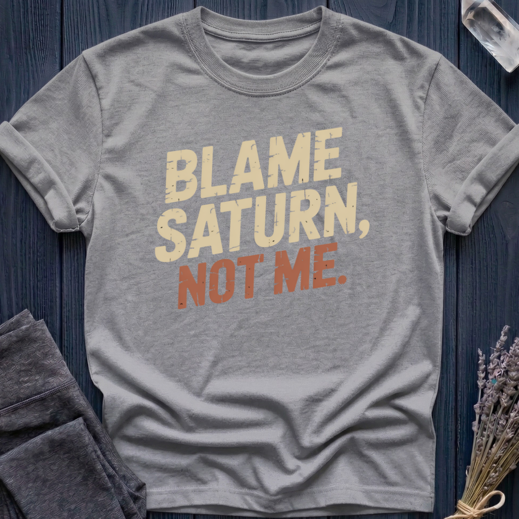 BLAME SATURN, NOT ME