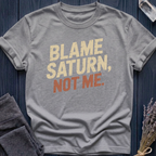 BLAME SATURN, NOT ME