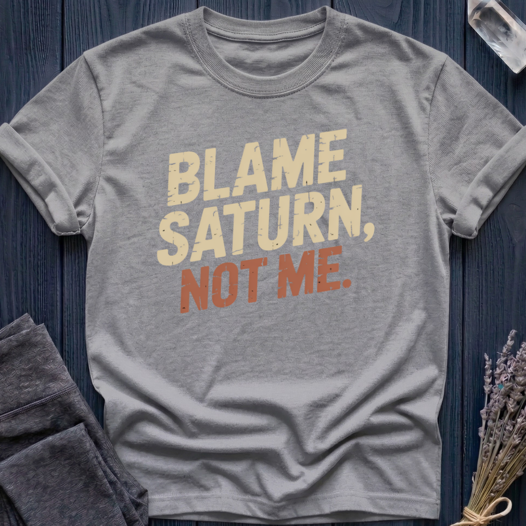 BLAME SATURN, NOT ME