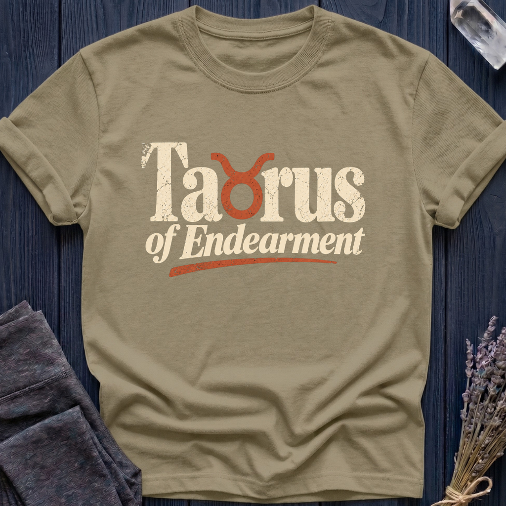 Taurus of Endearment | T-Shirt