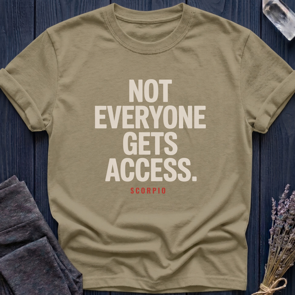 NOT EVERYONE GETS ACCESS | SCORPIO