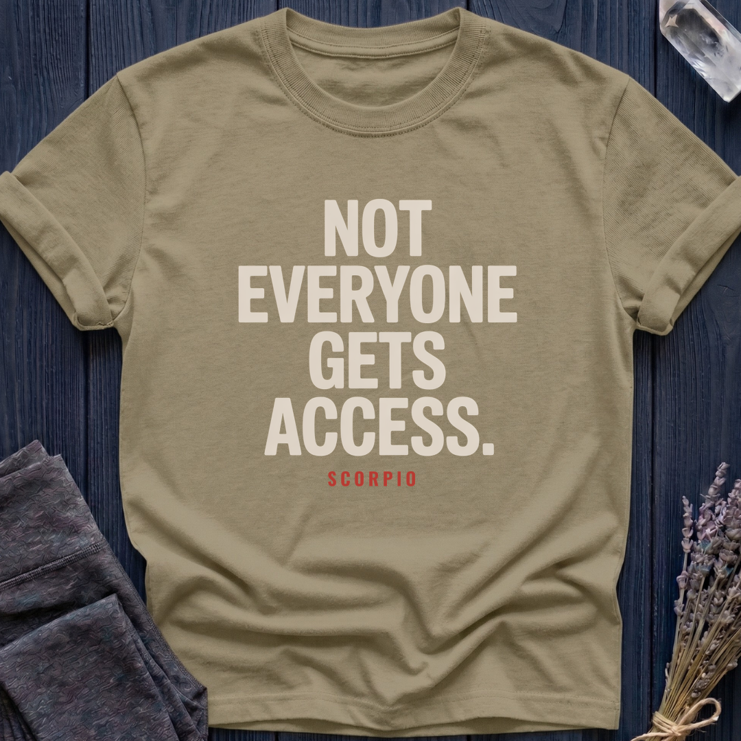 NOT EVERYONE GETS ACCESS | SCORPIO