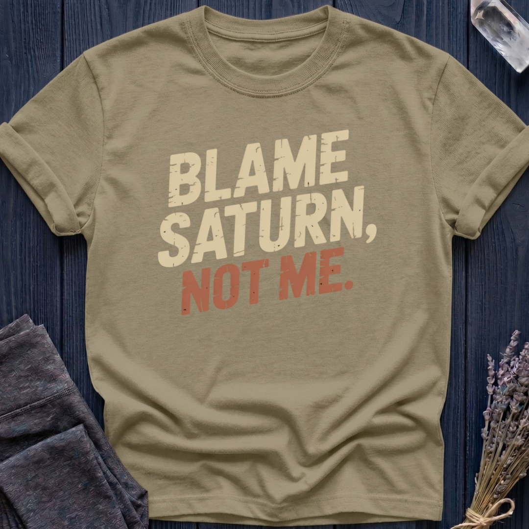 BLAME SATURN, NOT ME