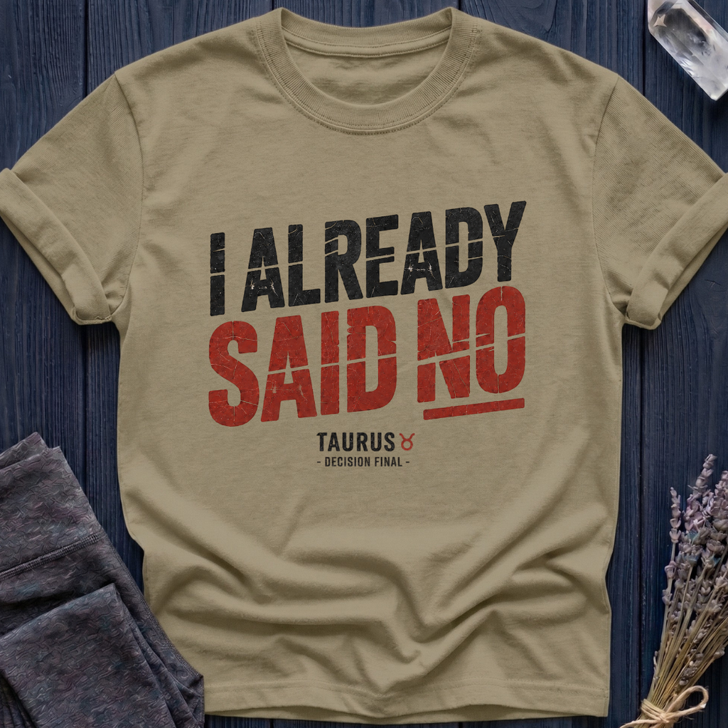 Taurus | I Already Said No