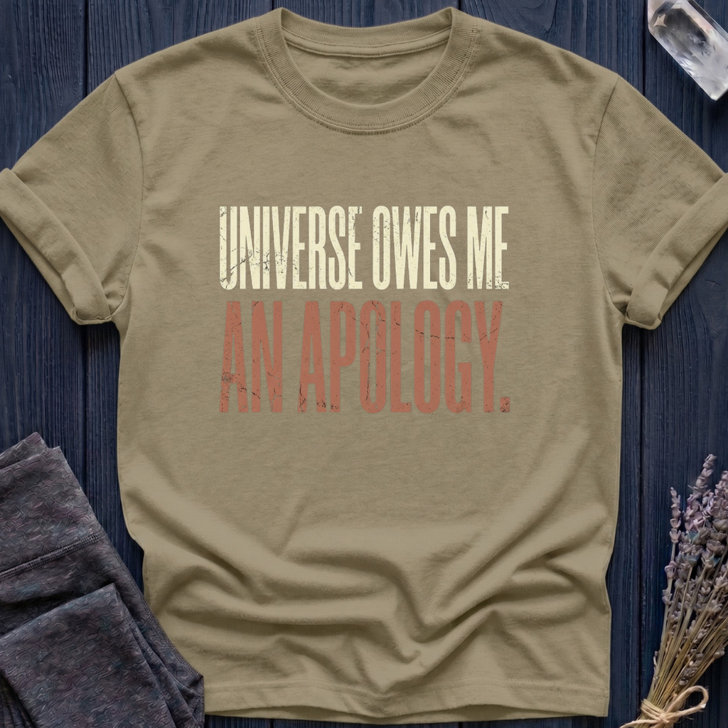 UNIVERSE OWES ME AN APOLOGY