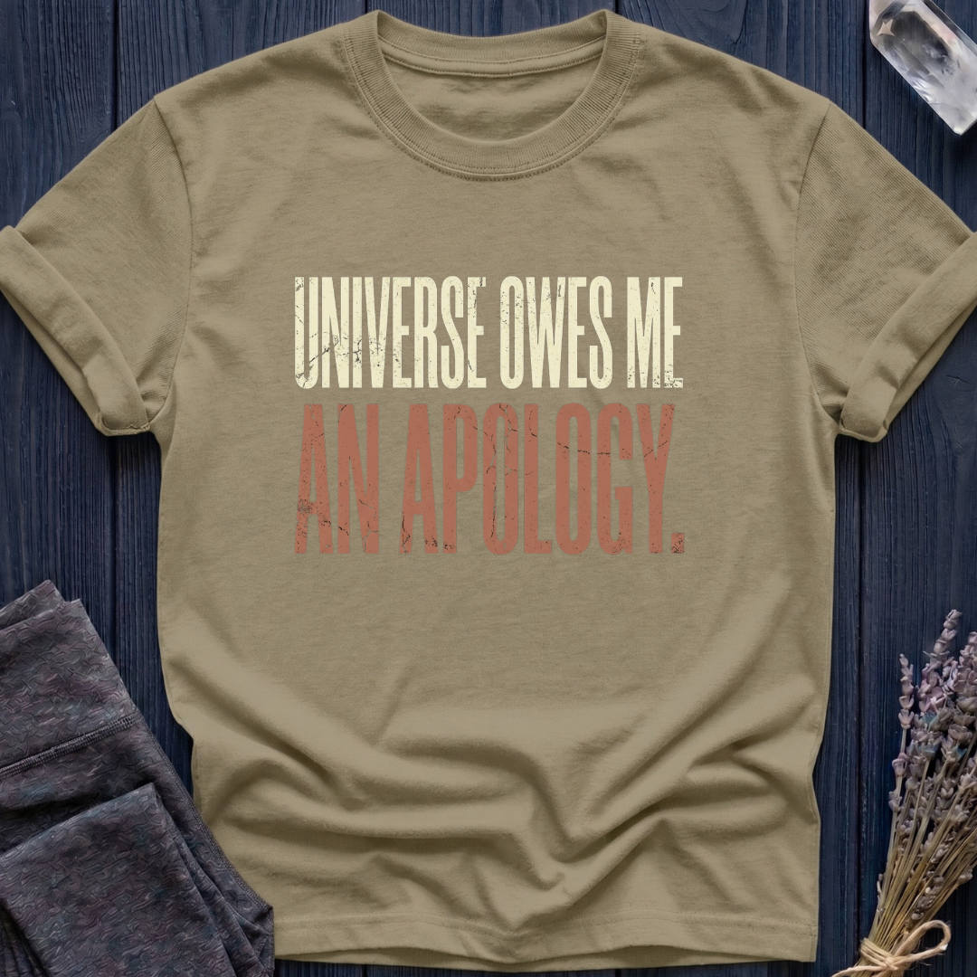 UNIVERSE OWES ME AN APOLOGY