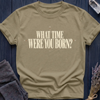What Time Were You Born? | T-Shirt