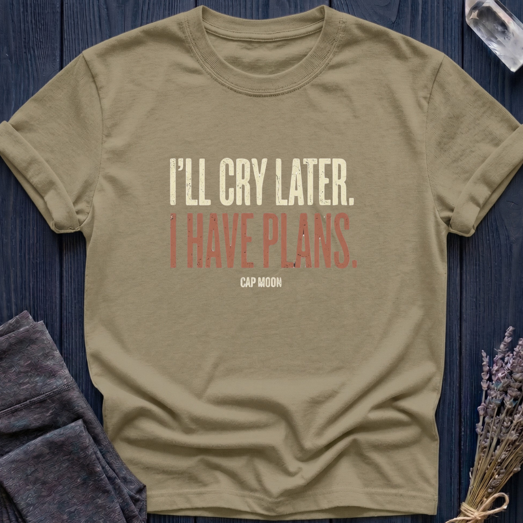 I'LL CRY LATER. I HAVE PLANS | CAPRICORN MOON