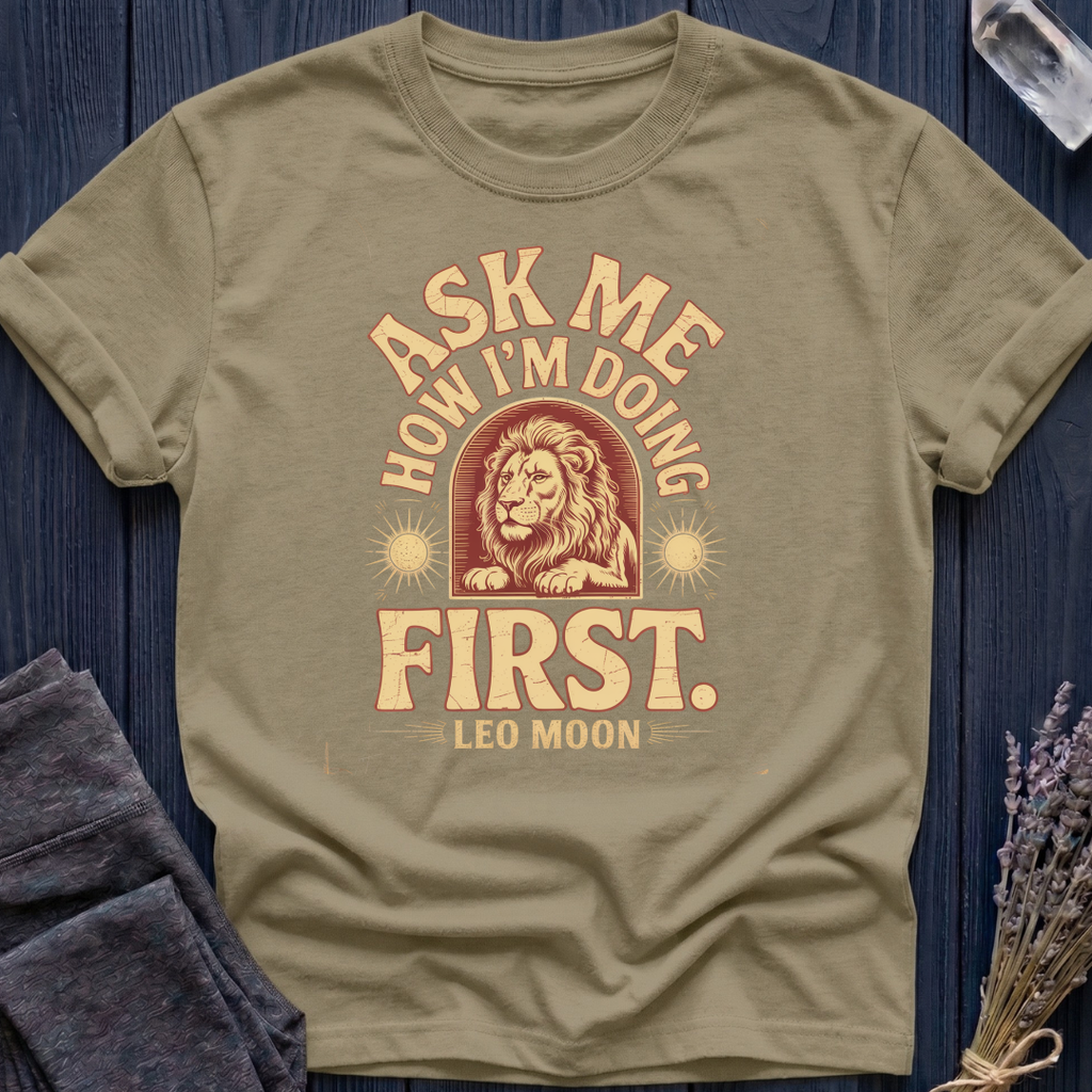 ASK ME HOW I'M DOING FIRST | LEO MOON